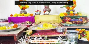 A Step by Step Guide to Trimbakeshwar Kalsarp Pooja Booking